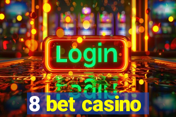 8 bet casino